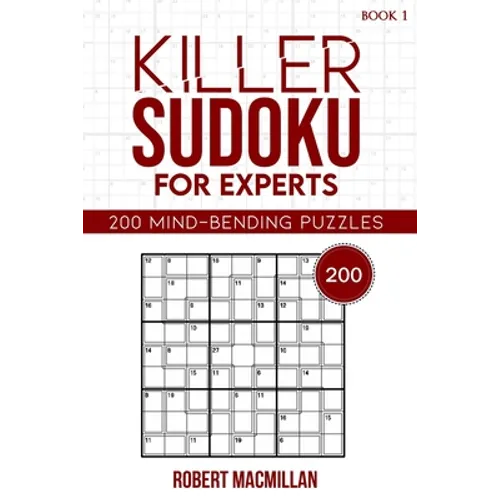 Killer Sudoku for Experts, Book 1: 200 Mind-bending Puzzles