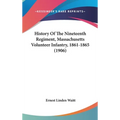 History Of The Nineteenth Regiment, Massachusetts Volunteer Infantry, 1861-1865 (1906)