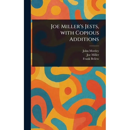 Joe Miller's Jests, With Copious Additions