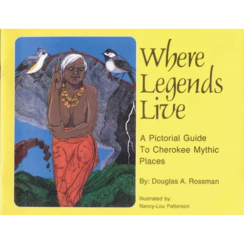 Where Legends Live: A Pictorial Guide to Cherokee Mythic Places