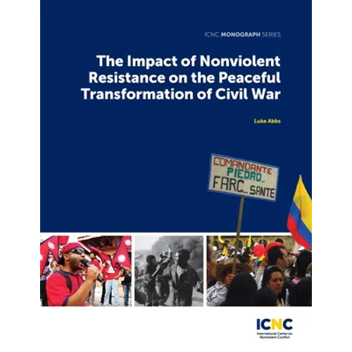 The Impact of Nonviolent Resistance on the Peaceful Transformation of Civil War