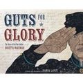 Guts for Glory: The Story of Civil War Soldier Rosetta Wakeman