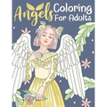 Angels Coloring For Adults: Kids 11+ Years Old and Adolescents - Adorable Female and Male Angels