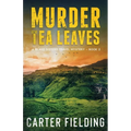 Murder in the Tea Leaves: A Blake Sisters Travel Mystery Book 2