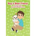 Boy's Best Friend: A Story About A Boy and His Best Friend, Bedtime Stories for Preschoolers, Children's Dog Story Book, Puppy Lover's Bo