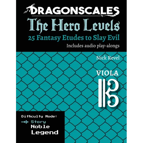 DragonScales, The Hero Levels, Viola Story: 25 Fantasy Etudes to Slay Evil for violin, viola, and cello in multiple difficulty modes