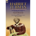 Harriet Tubman of the Underground Railroad-Abolitionist, Civil War Scout, Civil Rights Activist: With a Short Biography of Harriet Tubman by Mrs. Geor