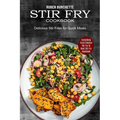 Stir Fry Cookbook: Delicious Stir Fries for Quick Meals (Everything From Chicken Stir Fry to Beef Stir Fry Cookbook)