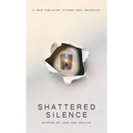 Shattered Silence: Stories of Loss and Healing