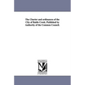 The Charter and Ordinances of the City of Battle Creek. Published by Authority of the Common Council.