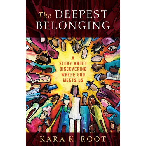 The Deepest Belonging: A Story about Discovering Where God Meets Us