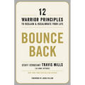 Bounce Back: 12 Warrior Principles to Reclaim and Recalibrate Your Life