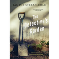 The Detective's Garden: A Love Story and Meditation on Murder