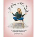 Bliss In The Wild: The Intentional Woman's Guide to Creating Everyday Joy