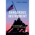 Dangerous Instrument: Political Polarization and Us Civil-Military Relations
