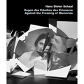 Gegen Das Erkalten Des Erinnerns / Against the Freezing of Memories
