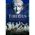 Tiberius: From Masterly Commander to Masterful Emperor of Rome