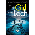 The Girl in the Loch: A gripping and twisty Scottish murder mystery