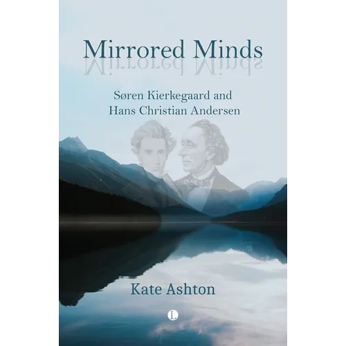 Mirrored Minds: Soren Kierkegaard and Hans Christian Andersen