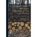Some Forest-wildlife Problems in the Lake States; no.6