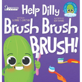 Help Dilly Brush Brush Brush!: A Fun Read-Aloud Toddler Book About Brushing Teeth (Ages 2-4)