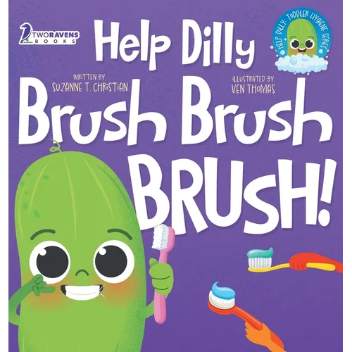 Help Dilly Brush Brush Brush!: A Fun Read-Aloud Toddler Book About Brushing Teeth (Ages 2-4)