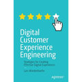 Digital Customer Experience Engineering: Strategies for Creating Effective Digital Experiences