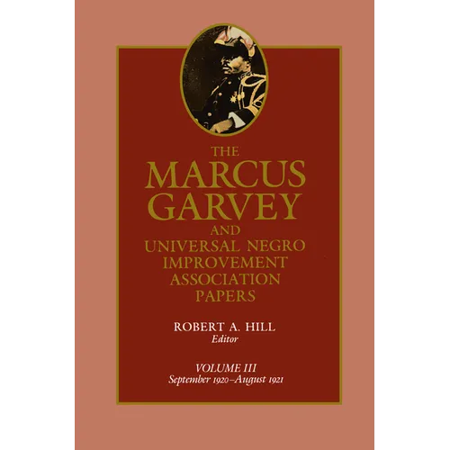 The Marcus Garvey and Universal Negro Improvement Association Papers, Vol. III: September 1920-August 1921 Volume 3