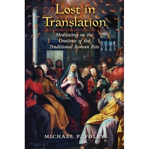 Lost in Translation: Meditating on the Orations of the Traditional Roman Rite