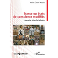 Transe ou états de conscience modifiés: Approche Interdisciplinaire