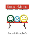 Stuck in the Middle A Generation X View of Talent Management