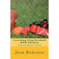 Coaching Flag Football B&W Edition: What to expect as a parent volunteer and how to succeed