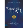 Overcoming Fear: Conquering the Spirit of Fear in Your Life