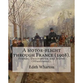 A motor-flight through France (1908). By: Edith Wharton (Illustrated).: France, Description and travel