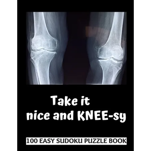 Take It Kneesy: 100 Sudoku Puzzles Large Print Perfect Knee Surgery Recovery Gift For Women, Men, Teens and Kids - Get Well Soon Activ