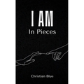 I Am In Pieces