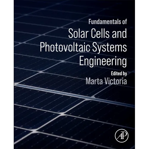 Fundamentals of Solar Cells and Photovoltaic Systems Engineering