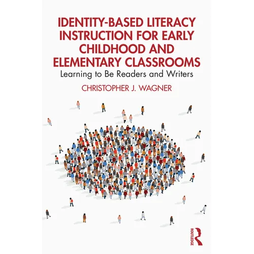Identity-Based Literacy Instruction for Early Childhood and Elementary Classrooms: Learning to Be Readers and Writers