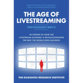 The Age of Livestreaming: 30 Stories of How the Livestream Economy Is Revolutionizing the Way the World Does Business