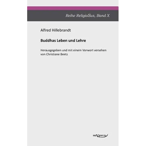 Buddhas Leben und Lehre: Reihe ReligioSus Band 10. Herausgegeben und mit einem Vorwort versehen von Christiane Beetz