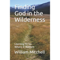 Finding God in the Wilderness: Learning to Go Where it Matters