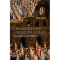 Chequered Past, Uncertain Future: The History of Pakistan