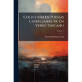 Colección De Poesías Castellanas Tr. En Verso Toscano; Volume 4
