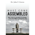 Must Come Assembled: The Strength Beyond Me