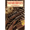 Safari Rifles: Doubles, Magazine Rifles, and Cartridges for African Hunting