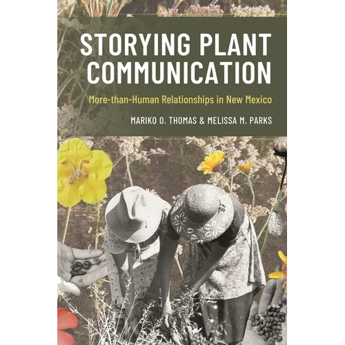 Storying Plant Communication: More-Than-Human Relationships in New Mexico