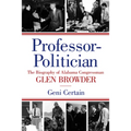 Professor-Politician: The Biography of Alabama Congressman Glen Browder