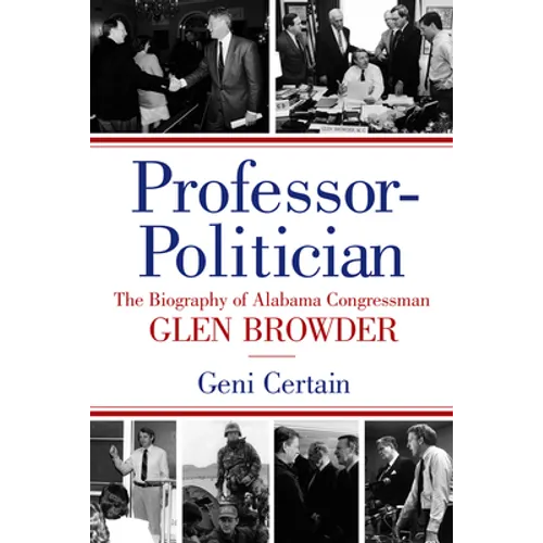 Professor-Politician: The Biography of Alabama Congressman Glen Browder