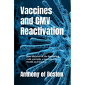 Vaccines and CMV Reactivation: How violation of the Nuremberg code warrants a new axiom in Health and Science