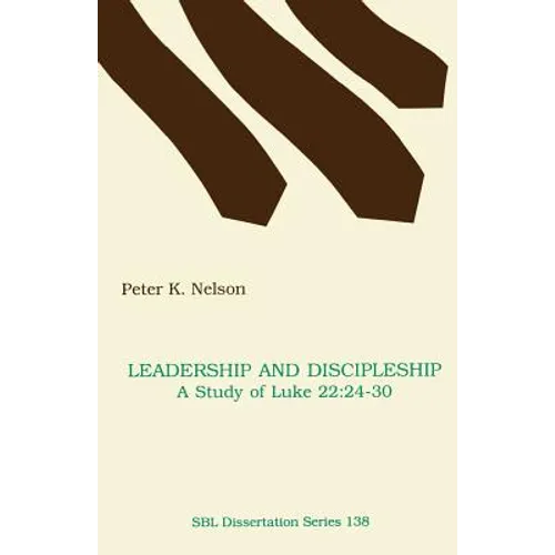 Leadership and Discipleship: A Study of Luke 22:24-30